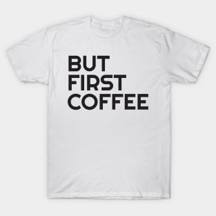 Coffee - Funny Quote shirt T-Shirt